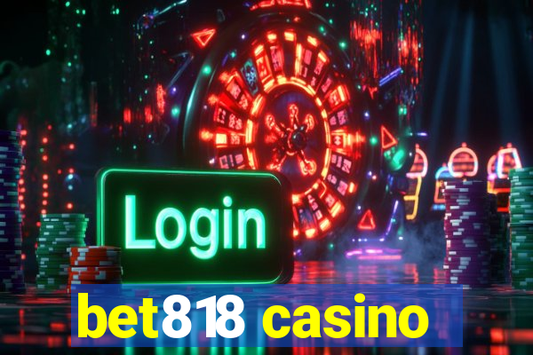 bet818 casino